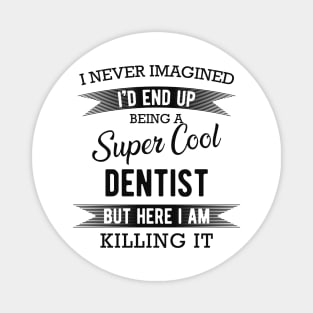 Dentist - Super Cool Dentist Magnet